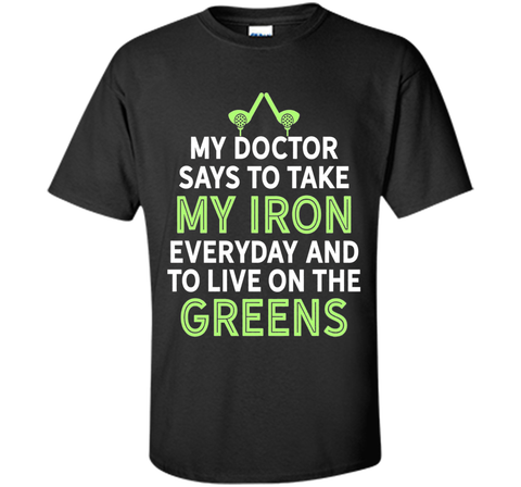My Doctor Says To Take My Iron Funny Golf Club Humor T-Shirt