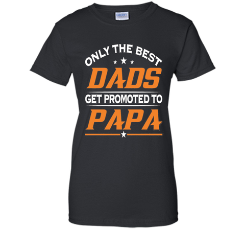 Men's Only Best Dads Get Promoted To Papa Tshirt Father's Day Gift