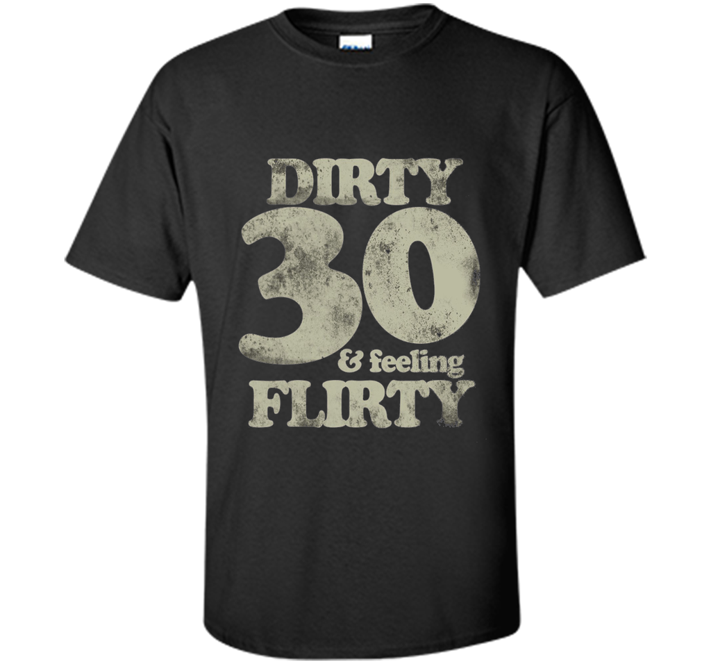 dirty 30 and feeling flirty t-shirt 30th birthday party tee