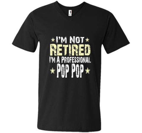 Men's I'm Not Retired I'm A Professional Pop pop Funny Shirt