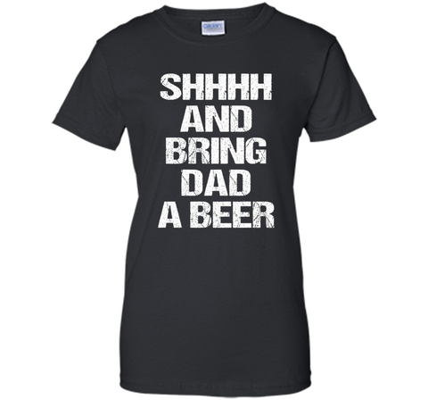 BRING DAD A BEER SHIRT, Perfect Father's Day Gift!