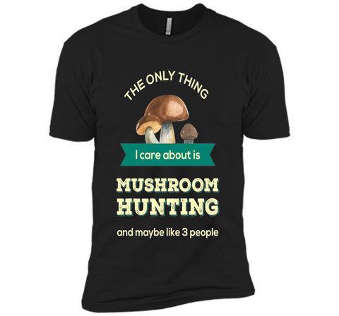 Mushroom Hunting T-shirt - The only thing I care about