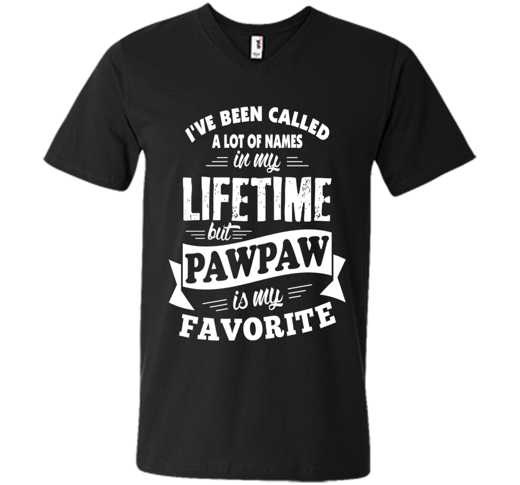 Men's I've been called a lot of Names but Pawpaw is my Favorite T