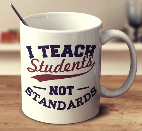 I Teach Students Not Standards
