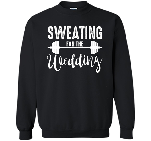 Sweating for the Wedding T Shirt bride Gym Shirts