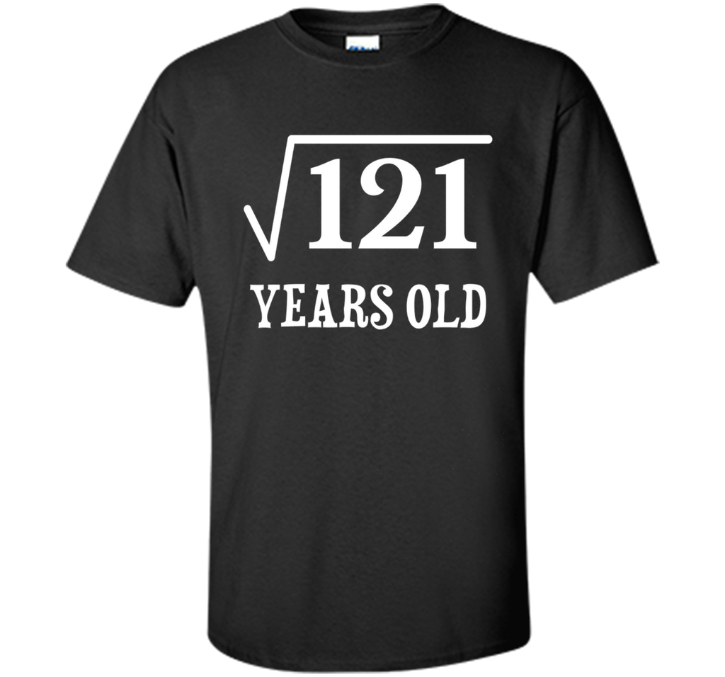 Square Root of 121 11 yrs years old 11th birthday T-Shirt