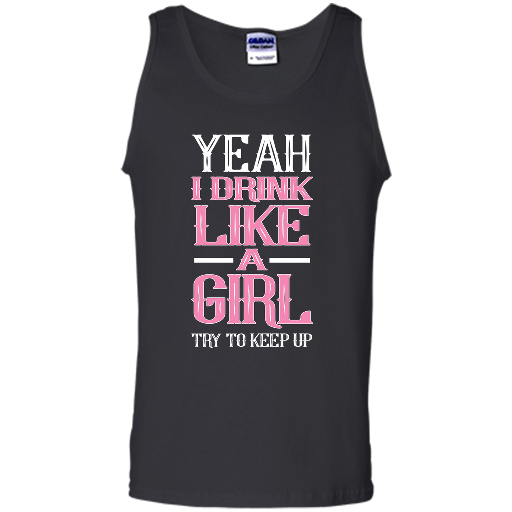Yeah I Drink Like Girl Try To Keep Up Tee Shirt