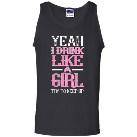 Yeah I Drink Like Girl Try To Keep Up Tee Shirt