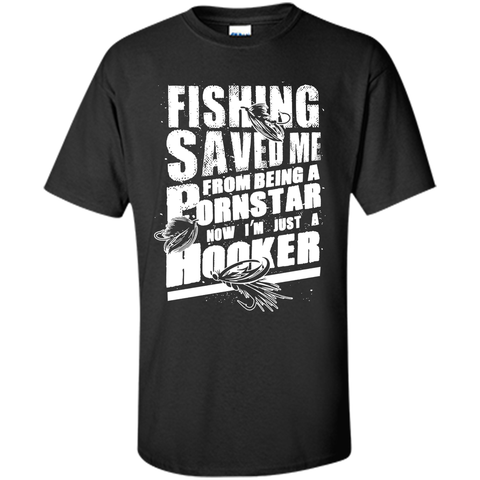 Fishing - From Being A PornStar - I'm Just A Hooker Tshirts