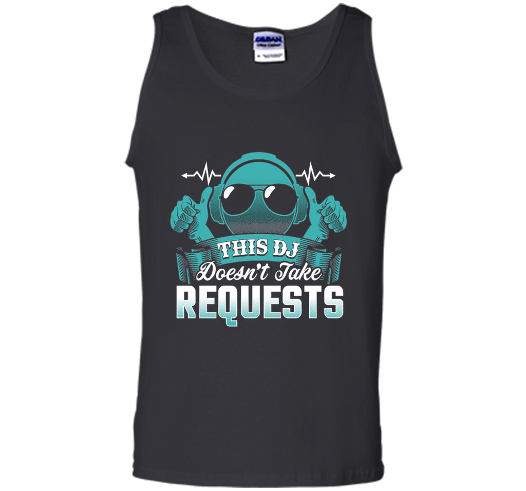 DJ Doesn't Take Requests T-Shirt Funny DJ Shirts DJ T-Shirt