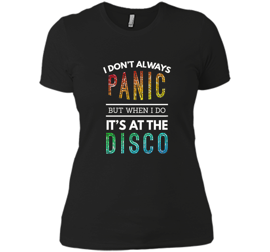 I Don't Always Panic But When I do It's At the Disco T-shirt