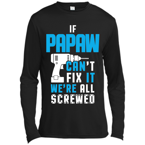 IF PAPAW CAN'T FIX IT WE'RE ALL SCREWED T-shirt