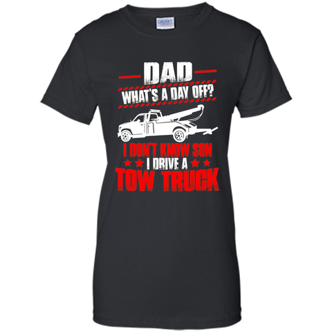 Best T-Shirt For Tow Trucker. Father's Day Gift From Son.