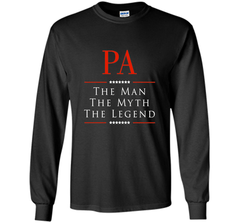 Pa The Man The Myth The Legend Great Gift for PA Tshirt
