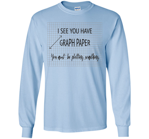 I See You Have Graph Paper Math Pun T-Shirt