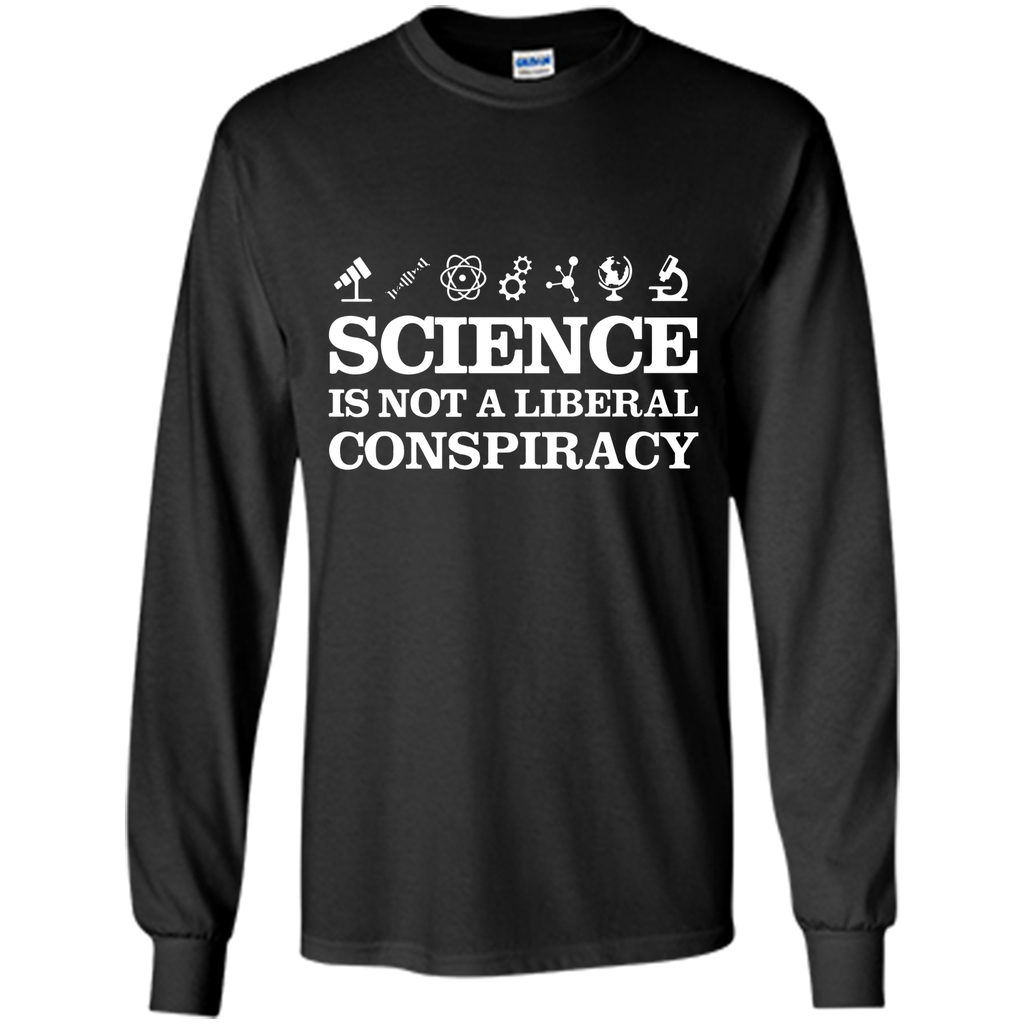 Science Is Not A Liberal Conspiracy T-Shirt
