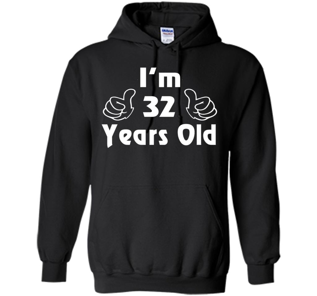 I am thirty-two 32 Year Old 32nd Birthday Gift Idea T-Shirt