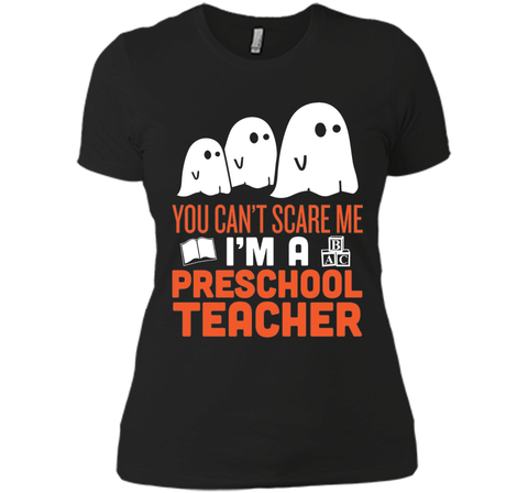 YOU CAN'T SCARE ME - I'M A PRESCHOOL TEACHER HALLOWEEN SHIRT Next Level Ladies Boyfriend Tee