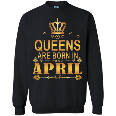 QUEENS ARE BORN IN APRIL SHIRT