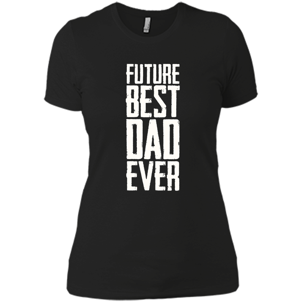 Future Best Dad Ever Shirt - Father's Day Dad Shirt Funny