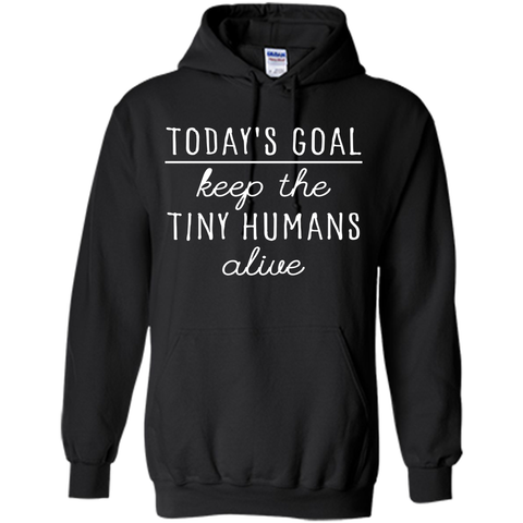 Today's Goal Keep The Tiny Humans Alive