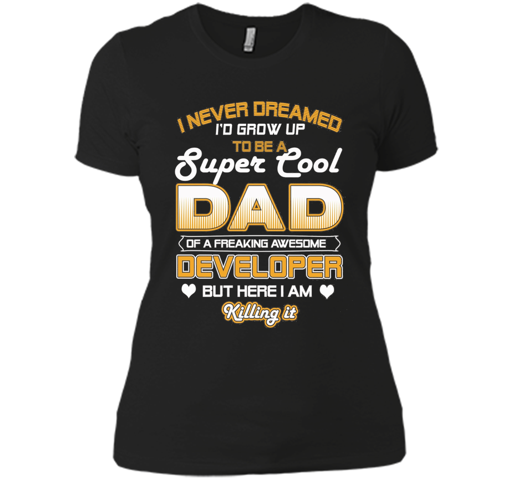 Mens Super Cool Dad Of A Freaking Awesome Developer T Shirt