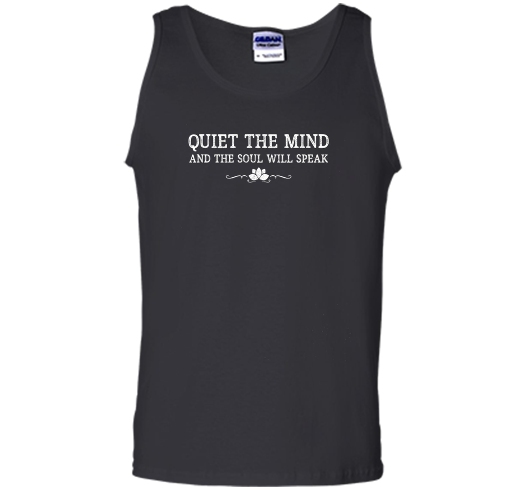 quiet the mind and the soul will speak meditation t-shirt