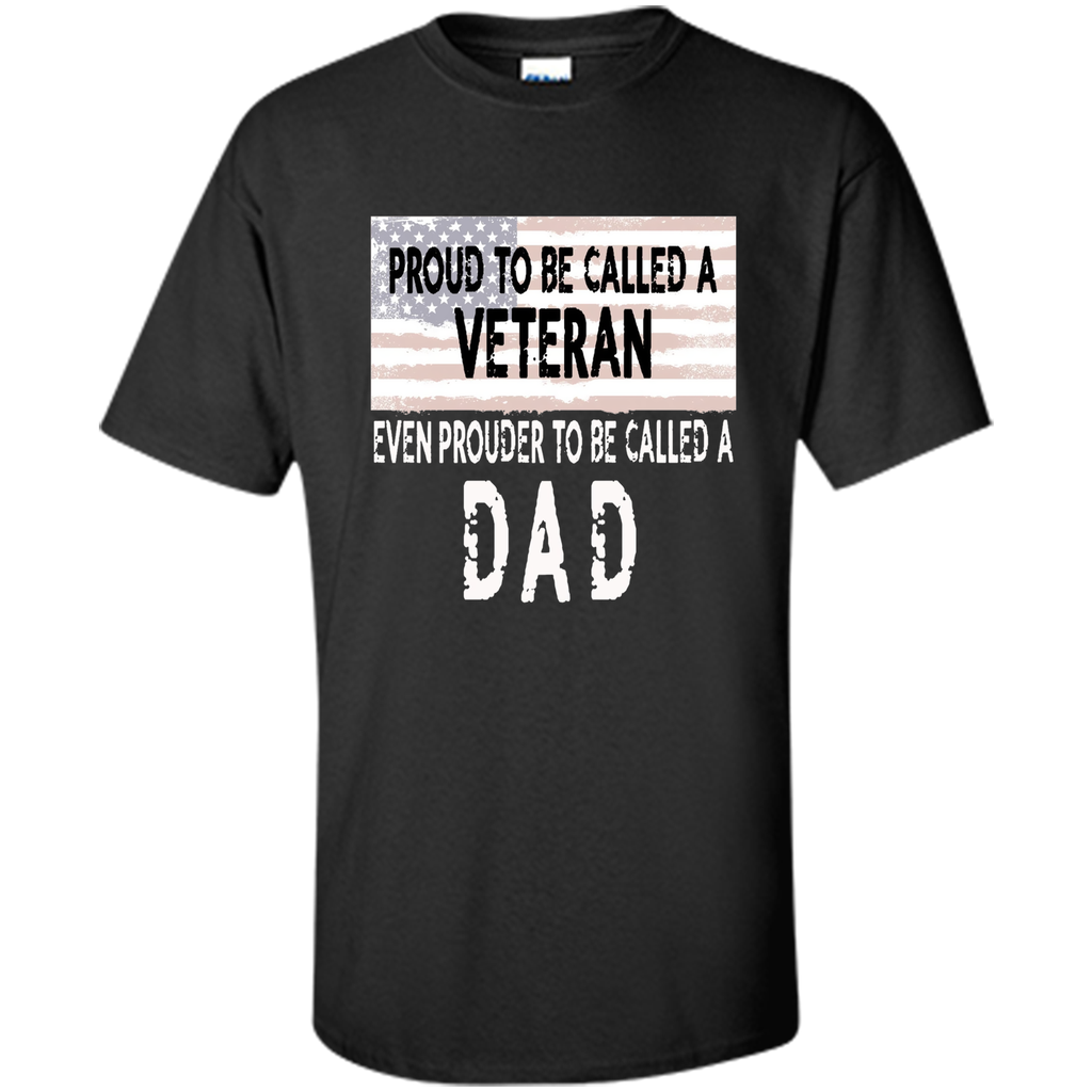 Men's Proud to be a Veteran and Dad Father's Day Gift Shirt