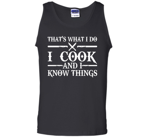 That's What I Do I Cook And I Know Things T-Shirt - Cooking