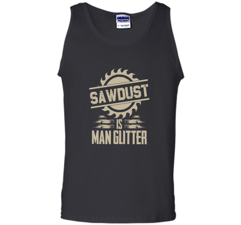 Sawdust Is Man Glitter Funny Woodworking T Shirt