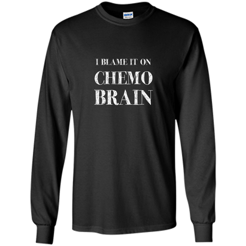 Chemo Patient Gifts - I Blame It On Chemo Brain Shirt