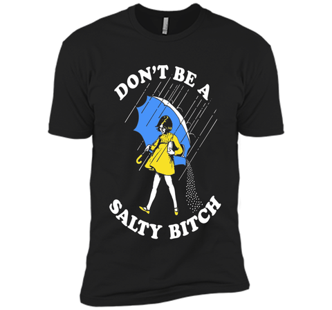 Don't Be A Salty Bitch Shirt | Salty Bitch T-Shirt