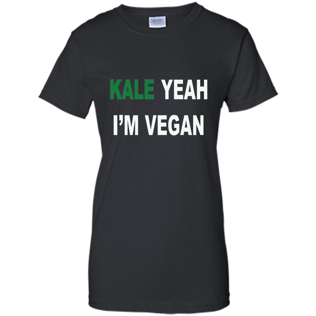 KALE yeah I'm vegan - Healthy Proud Shirt