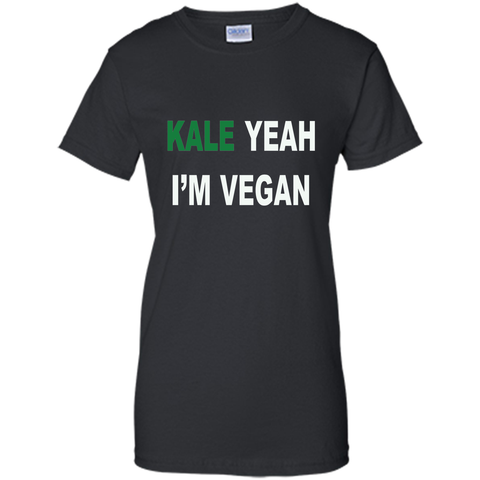 KALE yeah I'm vegan - Healthy Proud Shirt
