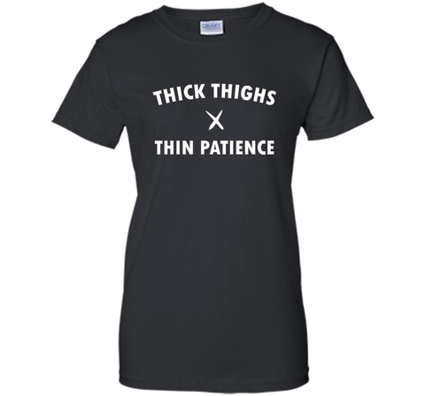 Thick Thighs Thin Patience Shirt