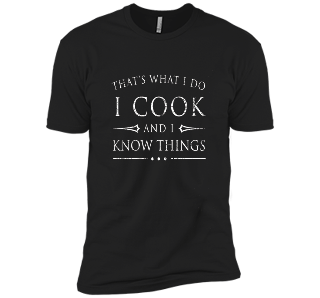 I Cook and I Know Things Shirt, Funny Fantasy Chef Gift