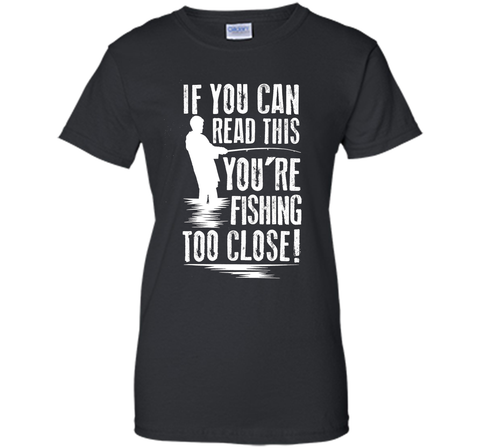 If You Can Read This You're Are Fishing Too Close
