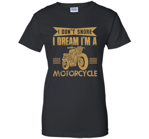 I Don't Snore I Dream I'm A Motorcycle T-Shirt - Biker Tee