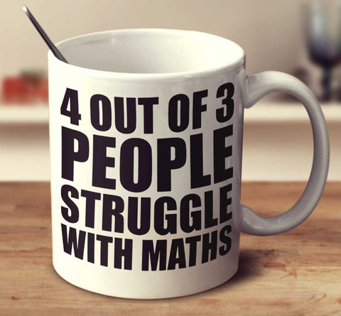 4 Out Of 3 People Struggle With Maths