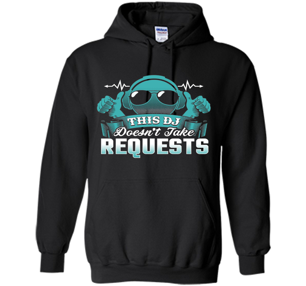 DJ Doesn't Take Requests T-Shirt Funny DJ Shirts DJ T-Shirt