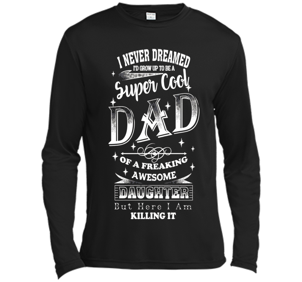 Super Cool Dad Of A Freaking Awesome Daughter - Dad T-shirt