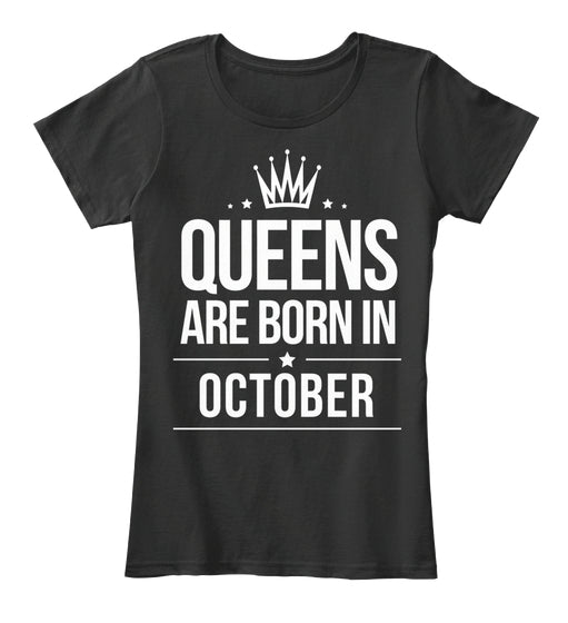 QUEENS ARE BORN IN OCTOBER T Shirt