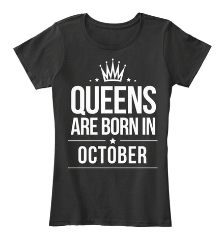 QUEENS ARE BORN IN OCTOBER T Shirt