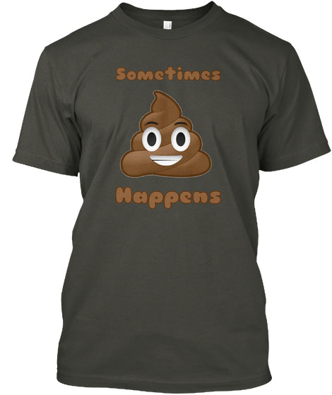 Poop Happens - Funny Emoji Shirt.