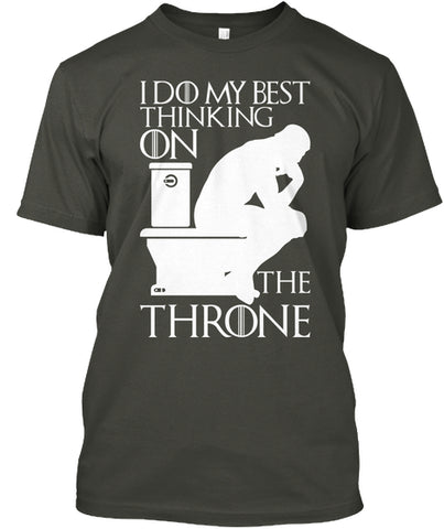 I Do My Best Thinking On The Throne