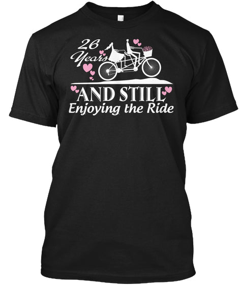 26 th years and still enjoy the ride