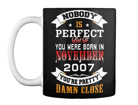 BORN NOVEMBER 2007 BIRTHDAY 10TH PERFECT