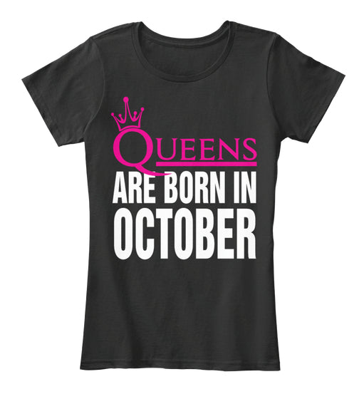 QUEENS ARE BORN IN OCTOBER T Shirt