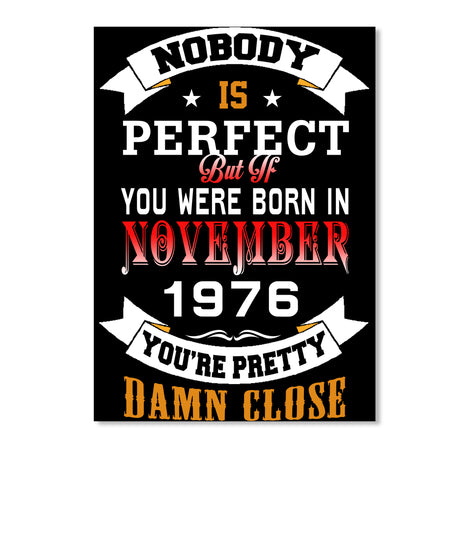 BORN NOVEMBER 1976 BIRTHDAY 41TH PERFECT