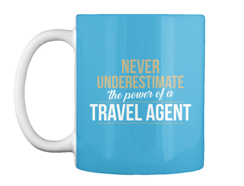 Travel Agent Never Underestimate A Travel Agent